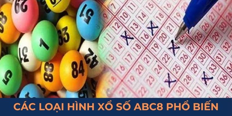 Các loại hình xổ số abc8 thịnh hành