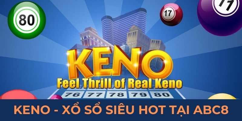 Keno - Xổ số siêu hot tại abc8